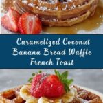 Caramelized Coconut Banana Bread Waffle French Toast Recipe