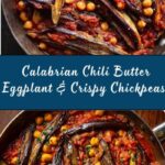 Calabrian Chili Butter Eggplant with Crispy Chickpeas Recipe