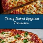 Cheesy Baked Eggplant Parmesan Recipe