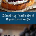 Blackberry Vanilla Greek Yogurt Toast Recipe