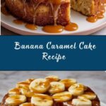 Banana Caramel Cake Recipe