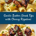 Garlic Butter Steak Tips with Cheesy Rigatoni Recipe