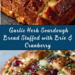 Garlic Herb Sourdough Bread Stuffed with Brie & Cranberry Recipe